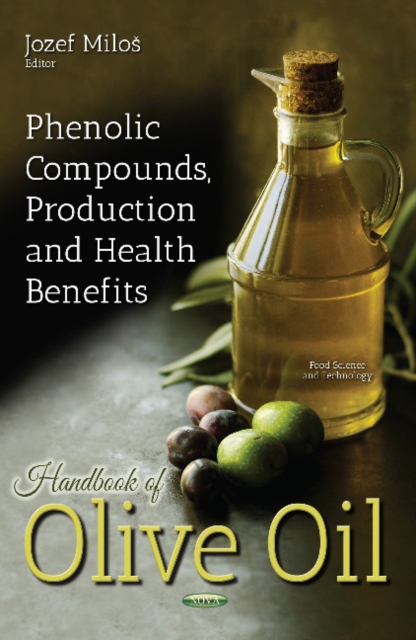Handbook of Olive Oil : Phenolic Compounds, Production & Health Benefits, Hardback Book