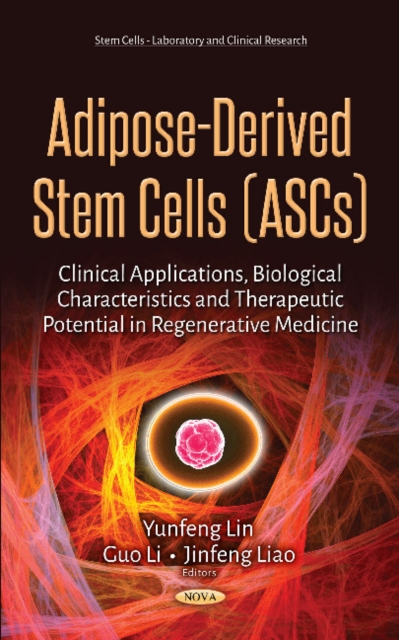 Adipose-Derived Stem Cells (ASCs) : Clinical Applications, Biological Characteristics & Therapeutic Potential in Regenerative Medicine, Hardback Book