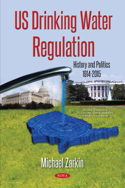 US Drinking Water Regulation : History & Politics, 1914-2015, Paperback / softback Book