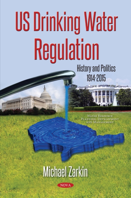 US Drinking Water Regulation : History and Politics, 1914-2015, PDF eBook