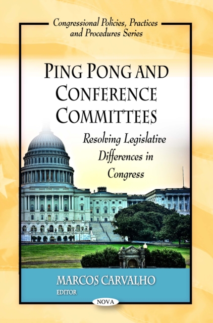 Ping Pong and Conference Committees : Resolving Legislative Differences in Congress, PDF eBook