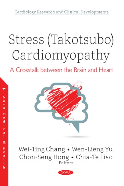 Stress (Takotsubo) Cardiomyopathy : A Crosstalk between the Brain and Heart, Paperback / softback Book