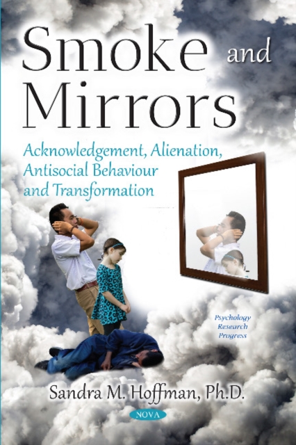 Smoke and Mirrors : Acknowledgement, Alienation, Antisocial Behaviour and Transformation, Paperback / softback Book