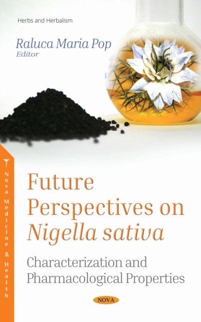 Future Perspectives on Nigella sativa : Characterization and Pharmacological Properties, PDF eBook