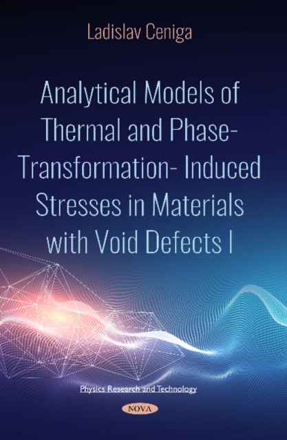 Analytical Models of Thermal and Phase-Transformation Induced Stresses in Materials with Void Defects I, Paperback / softback Book