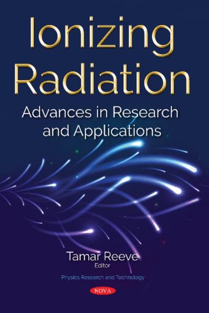 Ionizing Radiation : Advances in Research and Applications, Hardback Book