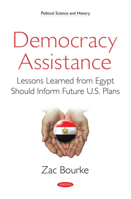 Democracy Assistance: Lessons Learned from Egypt Should Inform Future U.S. Plans, PDF eBook