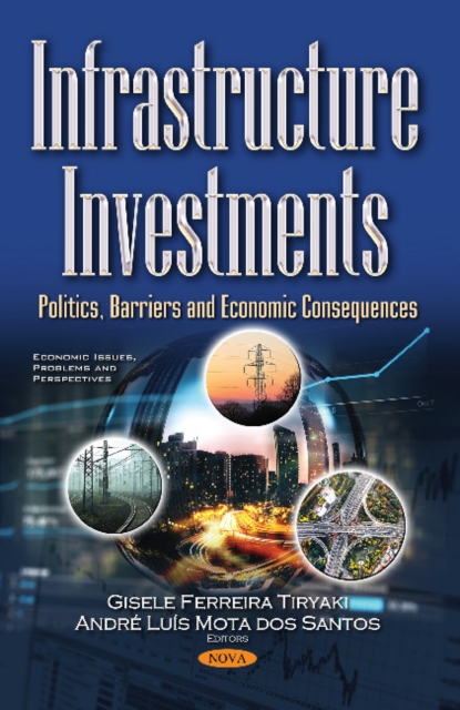 Infrastructure Investments : Politics, Barriers and Economic  Consequences, Paperback / softback Book