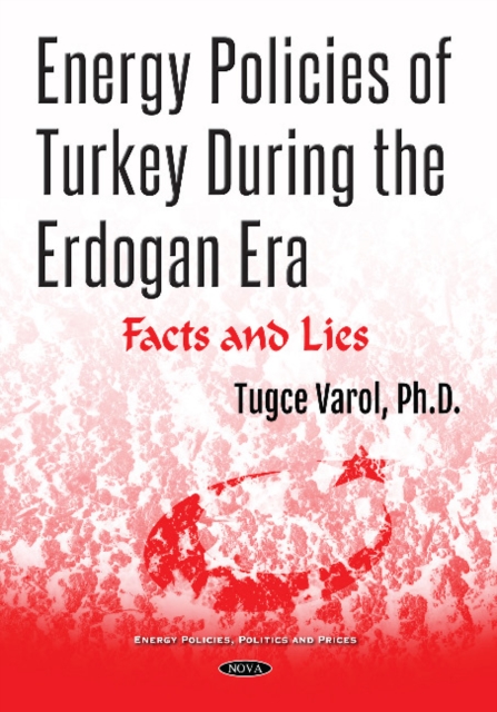 Energy Policies of Turkey During the Erdogan Era : Facts and Lies, Paperback / softback Book