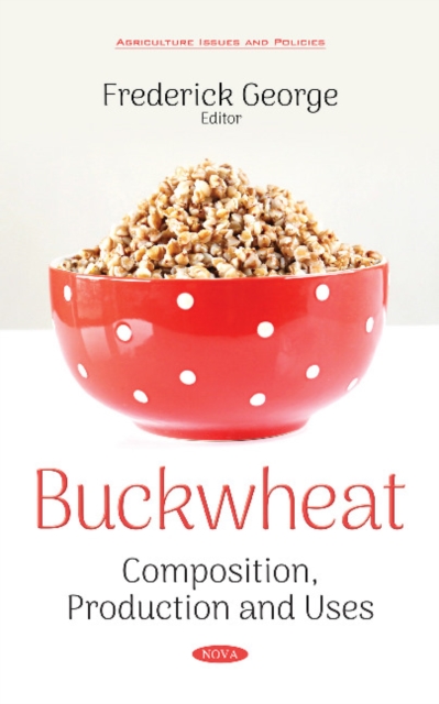 Buckwheat : Composition, Production and Uses, Hardback Book
