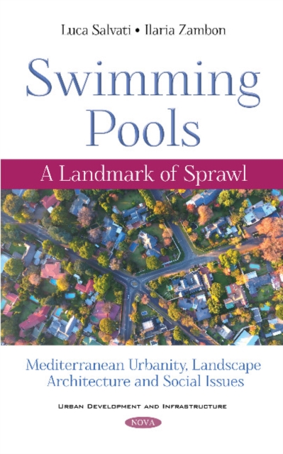 Swimming Pools : A Landmark of Sprawl. Mediterranean Urbanity, Landscape Architecture and Social Issues, Hardback Book