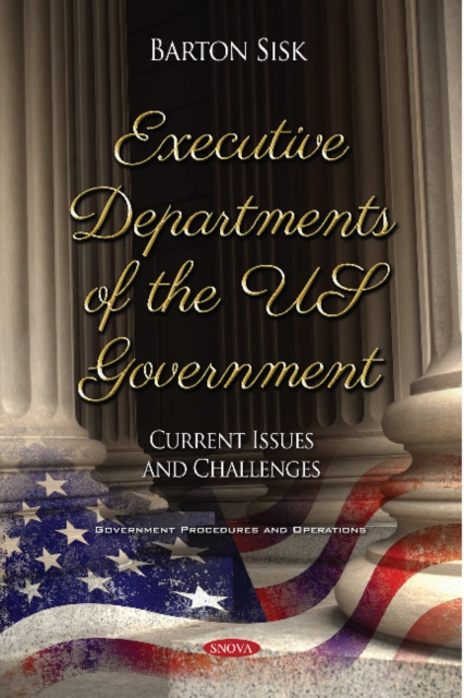 Executive Departments of the US Government : Current Issues and Challenges, Paperback / softback Book
