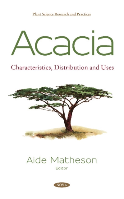 Acacia : Characteristics, Distribution and Uses, Hardback Book