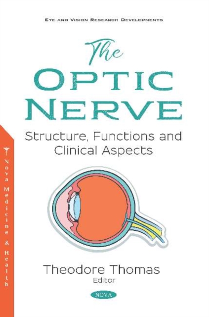 The Optic Nerve : Structure, Functions and Clinical Aspects, Paperback / softback Book