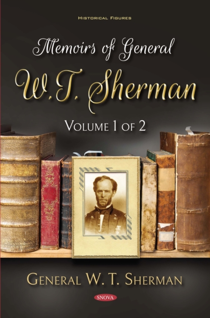 Memoirs of General W.T. Sherman. Volume 1 of 2, PDF eBook