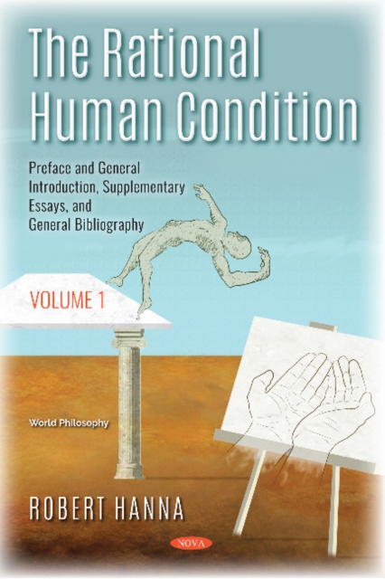 The Rational Human Condition : Volume 1 - Preface and General Introduction, Supplementary Essays, and General Bibliography, Hardback Book