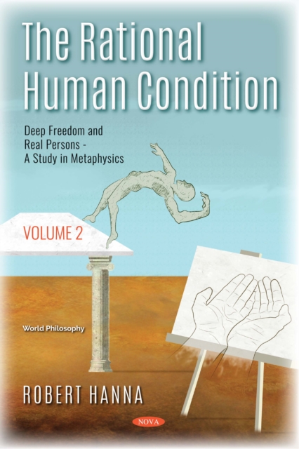 The Rational Human Condition. Volume 2: Deep Freedom and Real Persons: A Study in Metaphysics, PDF eBook