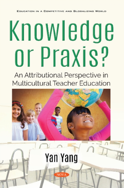 Knowledge or Praxis? : An Attributional Perspective in Multicultural Teacher Education, Paperback / softback Book