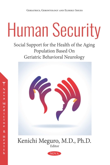 Human Security: Social Support for the Health of the Aging Population Based On Geriatric Behavioral Neurology, PDF eBook