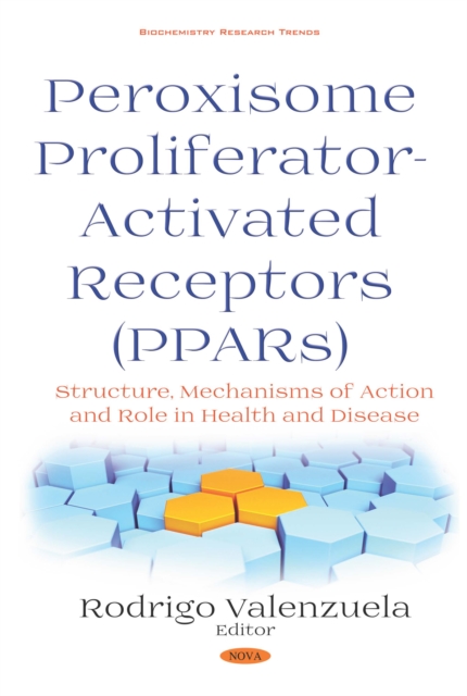 Peroxisome Proliferator-Activated Receptors (PPARs): Structure, Mechanisms of Action and Role in Health and Disease, PDF eBook
