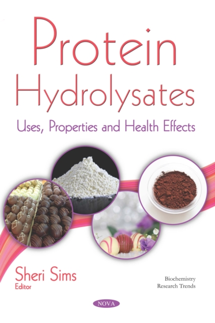 Protein Hydrolysates: Uses, Properties and Health Effects, PDF eBook