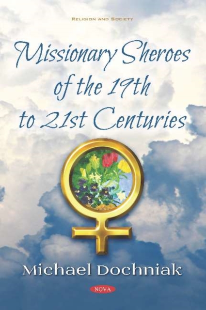 Missionary Sheroes of the 19th to 21st Centuries, Paperback / softback Book