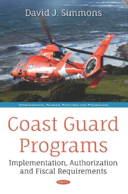 Coast Guard Programs : Implementation, Authorization and Fiscal Requirements, Hardback Book