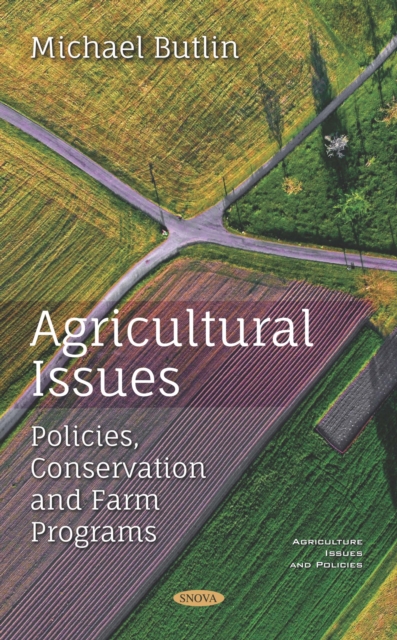 Agricultural Issues: Policies, Conservation and Farm Programs, PDF eBook