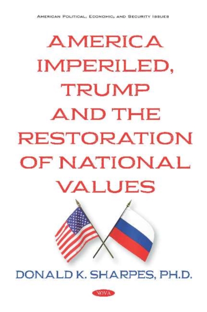 America Imperiled, Trump and the Restoration of National Values, Hardback Book