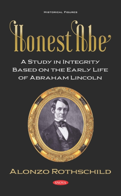 Honest Abe: A Study in Integrity Based on the Early Life of Abraham Lincoln, PDF eBook