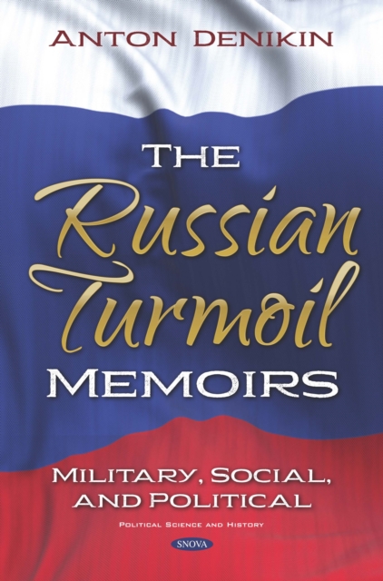 The Russian Turmoil: Memoirs: Military, Social, and Political, PDF eBook