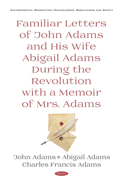 Familiar Letters of John Adams and His Wife Abigail Adams During the Revolution with a Memoir of Mrs. Adams, PDF eBook