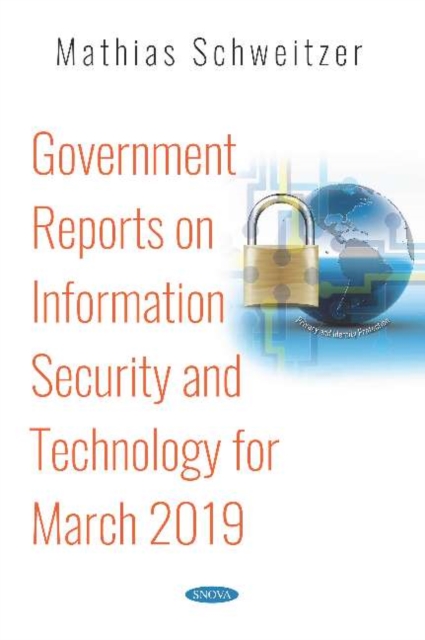 Government Reports on Information Security and Technology for March 2019, Paperback / softback Book