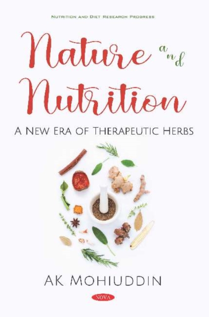 Nature and Nutrition : A New Era of Therapeutic Herbs, Hardback Book