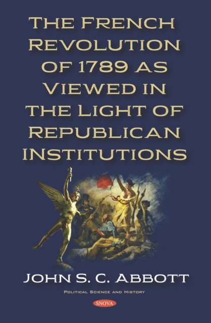The French Revolution of 1789 as Viewed in the Light of Republican Institutions, PDF eBook