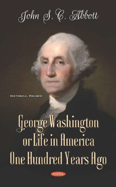 George Washington or Life in America One Hundred Years Ago, Hardback Book