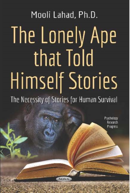 The Lonely Ape that Told Himself Stories : The Necessity of Stories for Human Survival, Paperback / softback Book