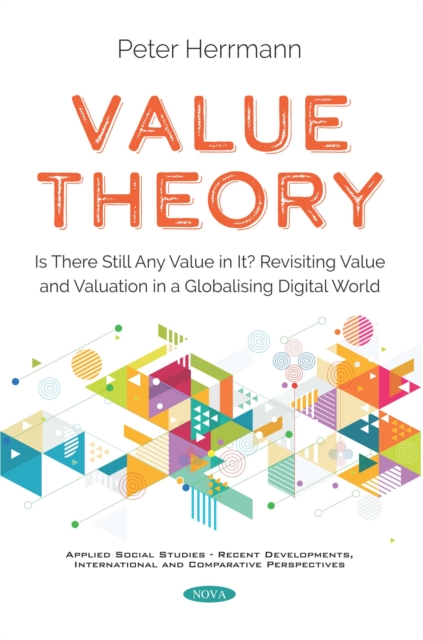 Value Theory: Is There Still Any Value in It? Revisiting Value and Valuation in a Globalising Digital World, PDF eBook