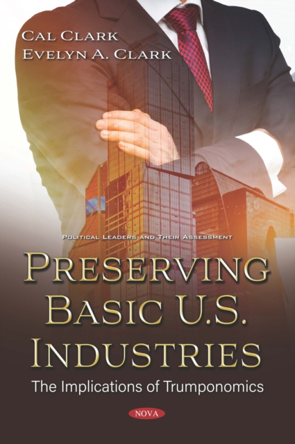 Preserving Basic U.S. Industries: The Implications of Trumponomics, PDF eBook