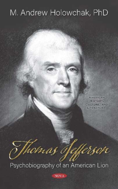 Thomas Jefferson : Psychobiography of an American Lion, Hardback Book