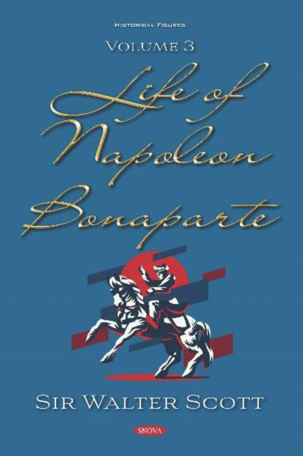 Life of Napoleon Bonaparte. Volume III : Volume III, Hardback Book