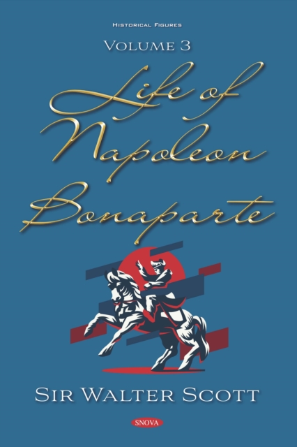 Life of Napoleon Bonaparte. Volume III, PDF eBook
