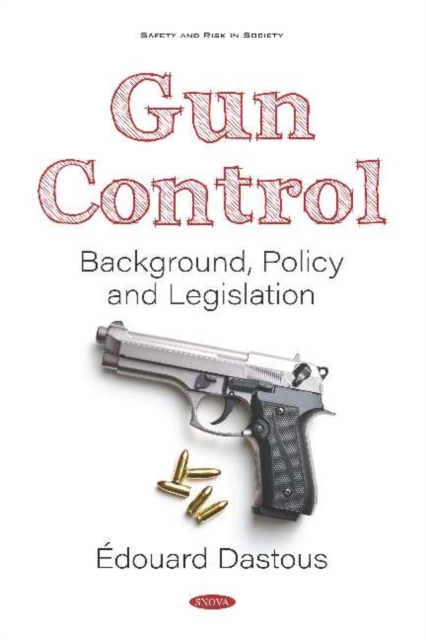 Gun Control : Background, Policy and Legislation, Hardback Book