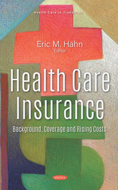 Health Care Insurance: Background, Coverage and Rising Costs, PDF eBook
