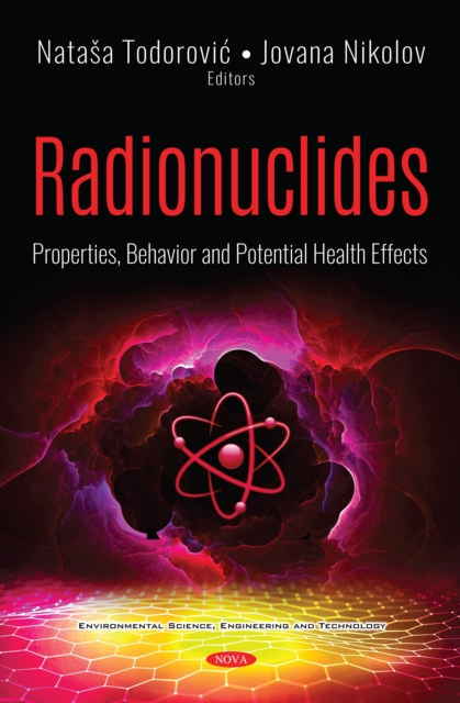 Radionuclides: Properties, Behavior and Potential Health Effects, PDF eBook