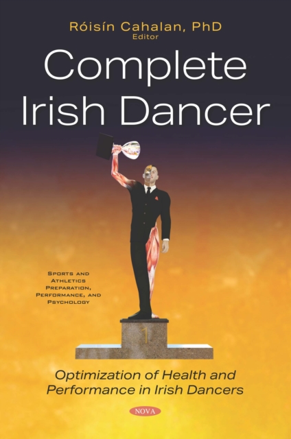 Complete Irish Dancer: Optimization of Health and Performance in Irish Dancers, PDF eBook