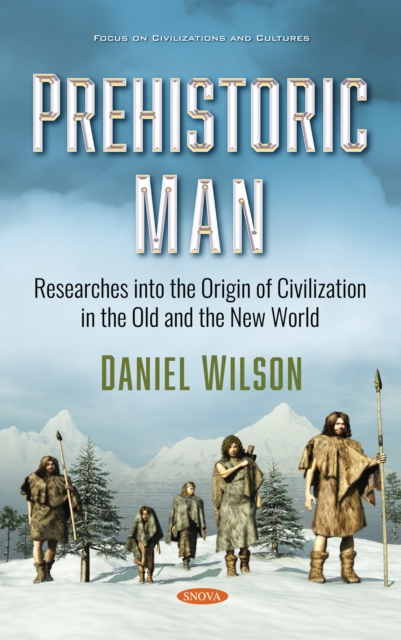 Prehistoric Man: Researches into the Origin of Civilization in the Old and the New World, PDF eBook