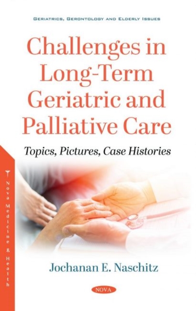 Challenges in Long-Term Geriatric and Palliative Care : Topics, Pictures, Case Histories, Hardback Book