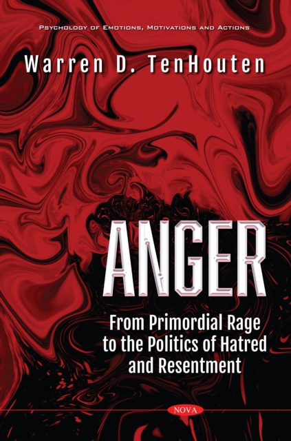 Anger: From Primordial Rage to the Politics of Hatred and Resentment, PDF eBook