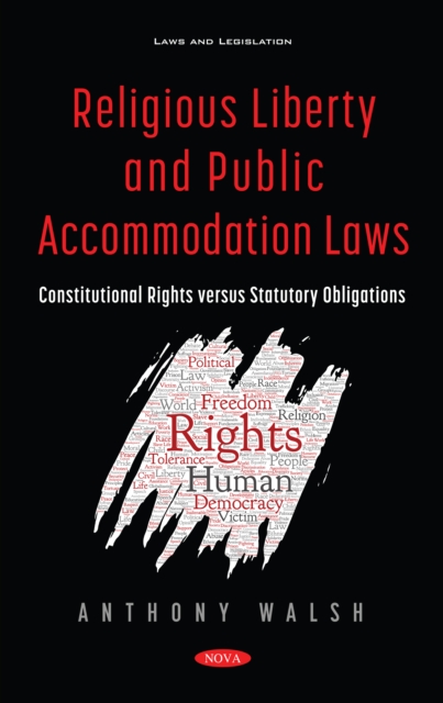 Religious Liberty and Public Accommodation Laws: Constitutional Rights versus Statutory Obligations, PDF eBook